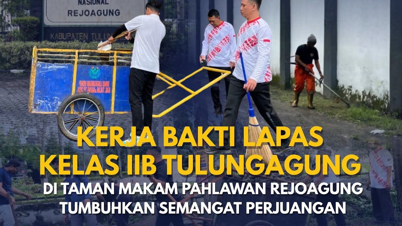 Kerja Bakti Lapas Kelas IIB Tulungagung Taman Makam Pahlawan Rejoagung Tumbuhkan Semangat Perjuangan