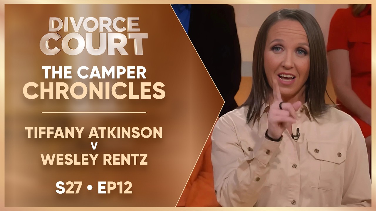 The Camper Chronicles: Tiffany Atkinson v Wesley Rentz | S27 Ep. 12