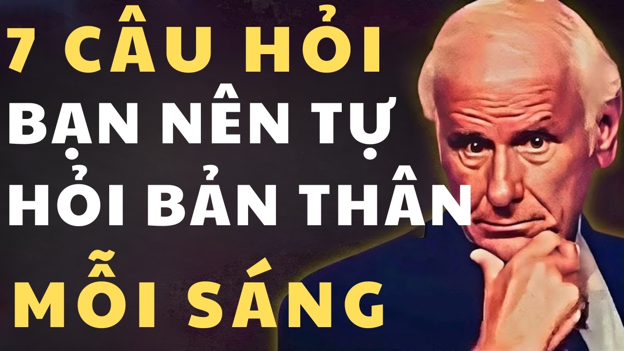 7 CÂU HỎI BẠN NÊN TỰ HỎI BẢN THÂN MỖI SÁNG