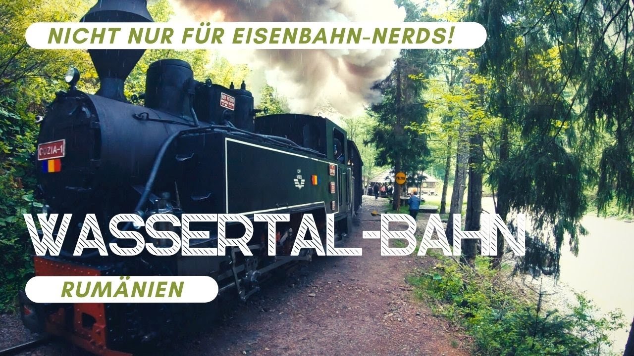 WASSERTAL-BAHN, Rumänien - NICHT NUR FÜR EISENBAHN-NERDS!