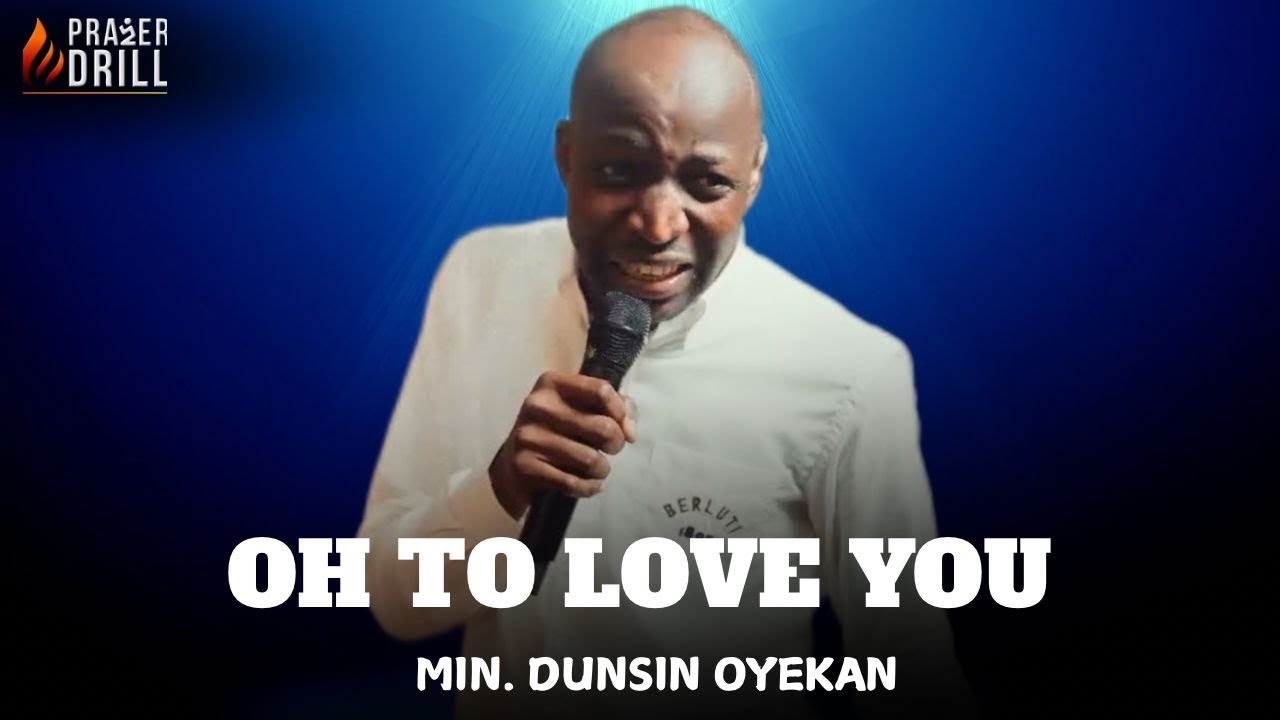 OH TO LOVE YOU  ||MIN DUNSIN OYEKAN| SOAKING WORSHIP ENCOUNTER|PROPHETIC PRAYER CHARGE| TONGUES