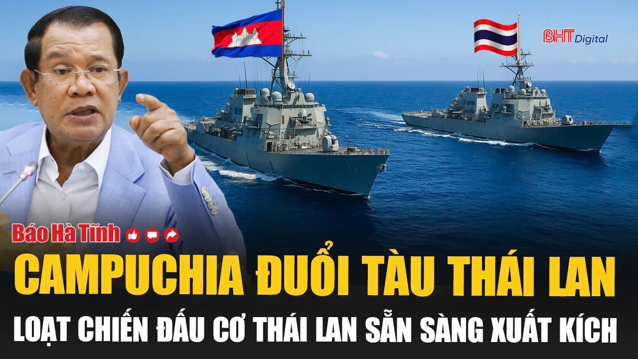 Cực nóng: Campuchia đuổi tàu Thái Lan; loạt chiến đấu cơ Thái Lan sẵn sàng xuất kích