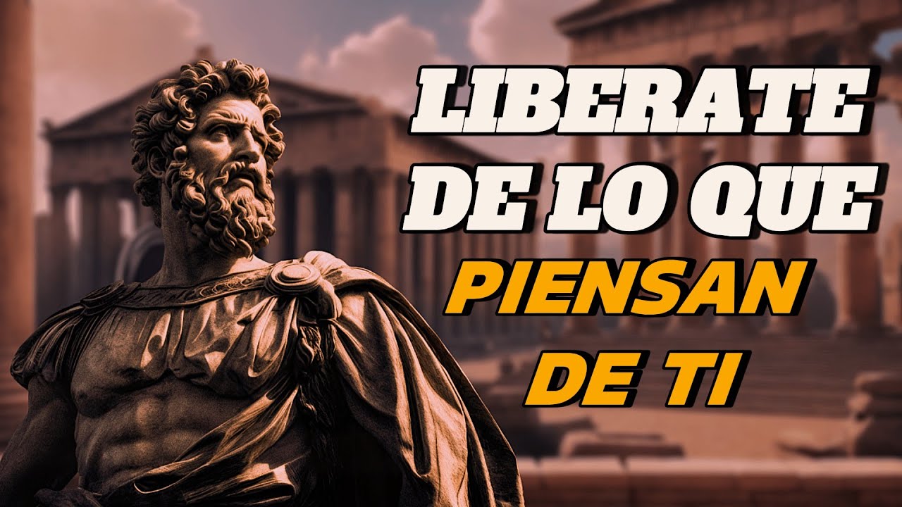 COMO DEJAR DE PREOCUPARTE por lo que PIENSEN de TI | Filosofía Estoica