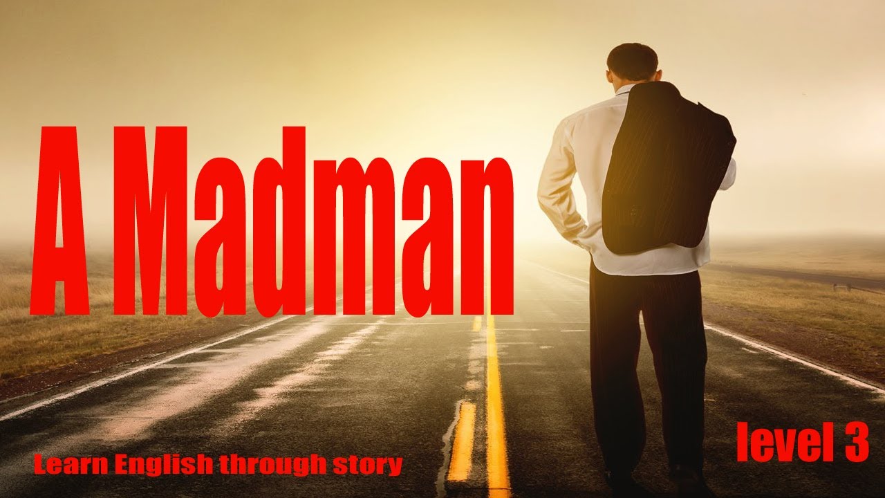 A Madman |  level 3 | Learn English through story |