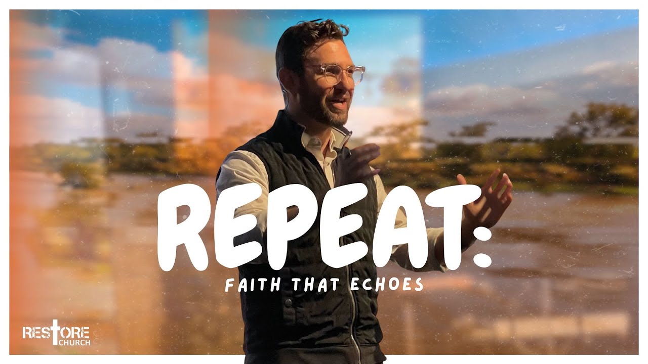 Repeat: Faith That Echoes l Pastor Jeff Mueller l Restore Church