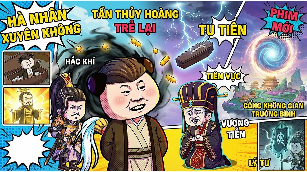 《Phim Mới》Hà Nhân Xuyên Không Dạy Tần Thủy Hoàng Tu Tiên