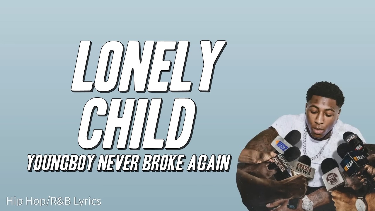 YoungBoy Never Broke Again - Lonely Child (Lyrics)