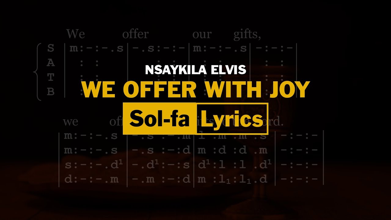 WE OFFER WITH JOY (Sol-fa + Lyrics) | Nsaykila Elvis