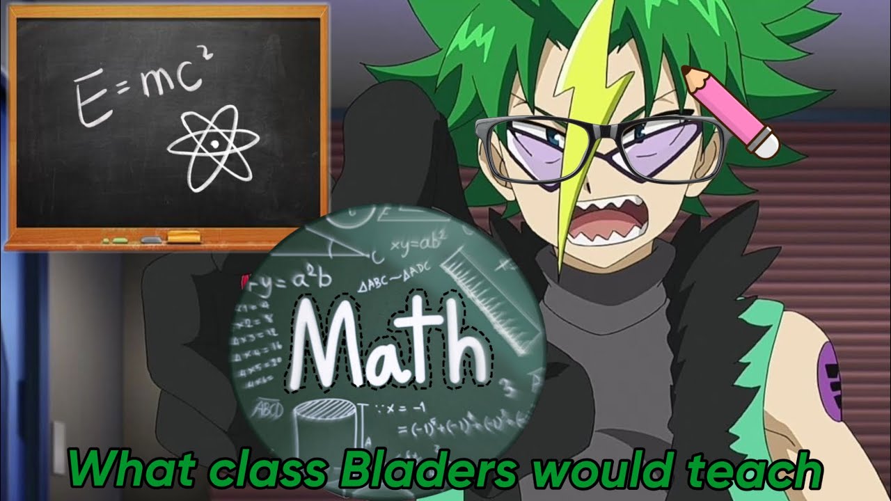 What Classes Beyblade Burst characters would teach if they were teachers