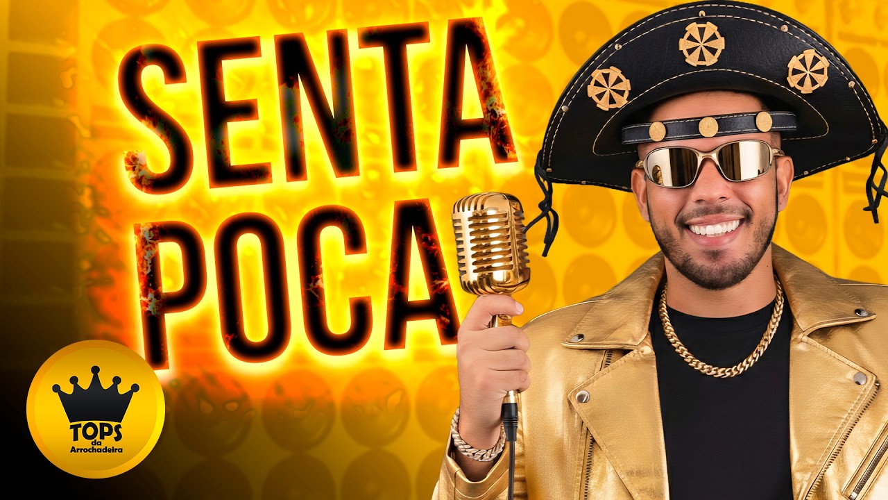 Senta Poca (Arrochadeira) - Turma do Cangaceiro (Tops da Arrochadeira)