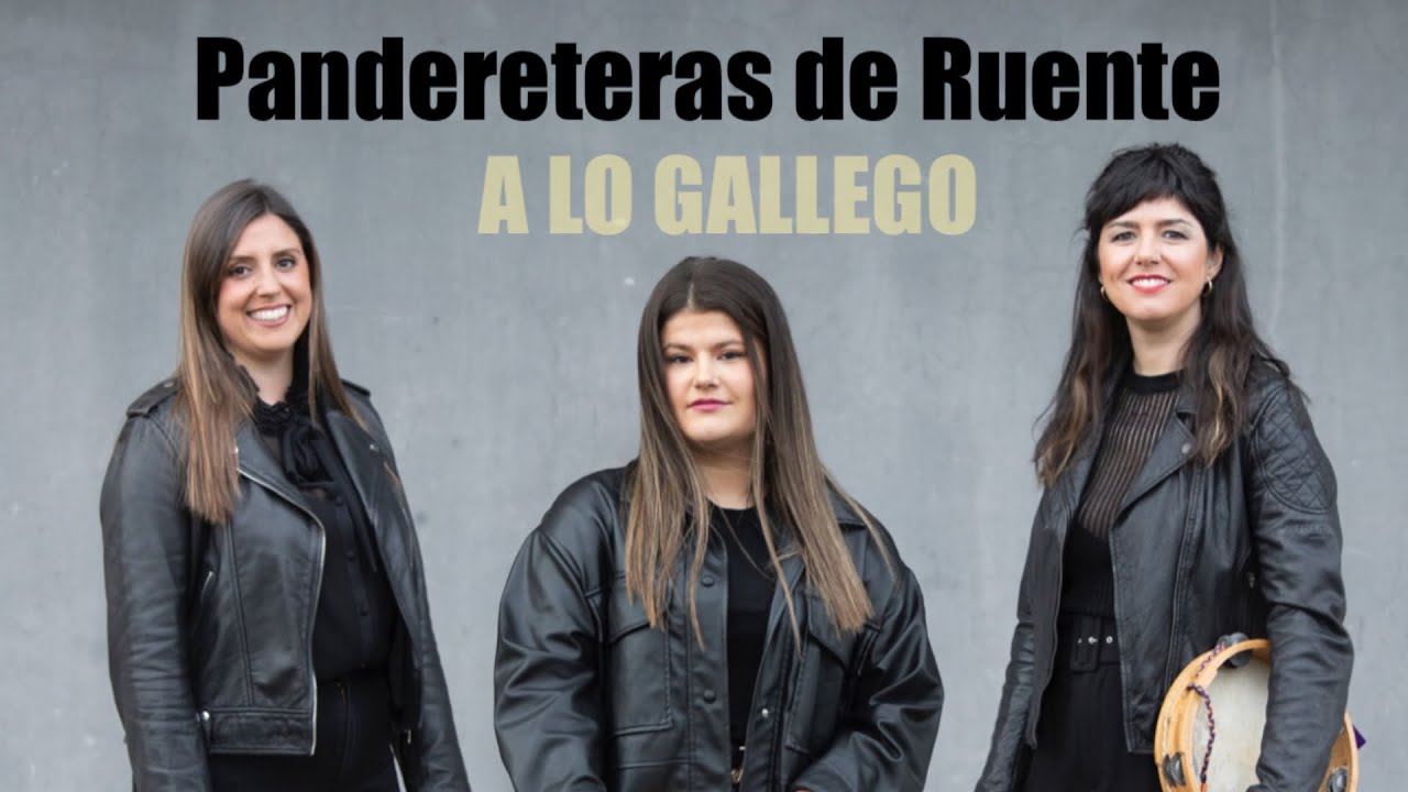 PANDERETERAS DE RUENTE - A LO GALLEGO