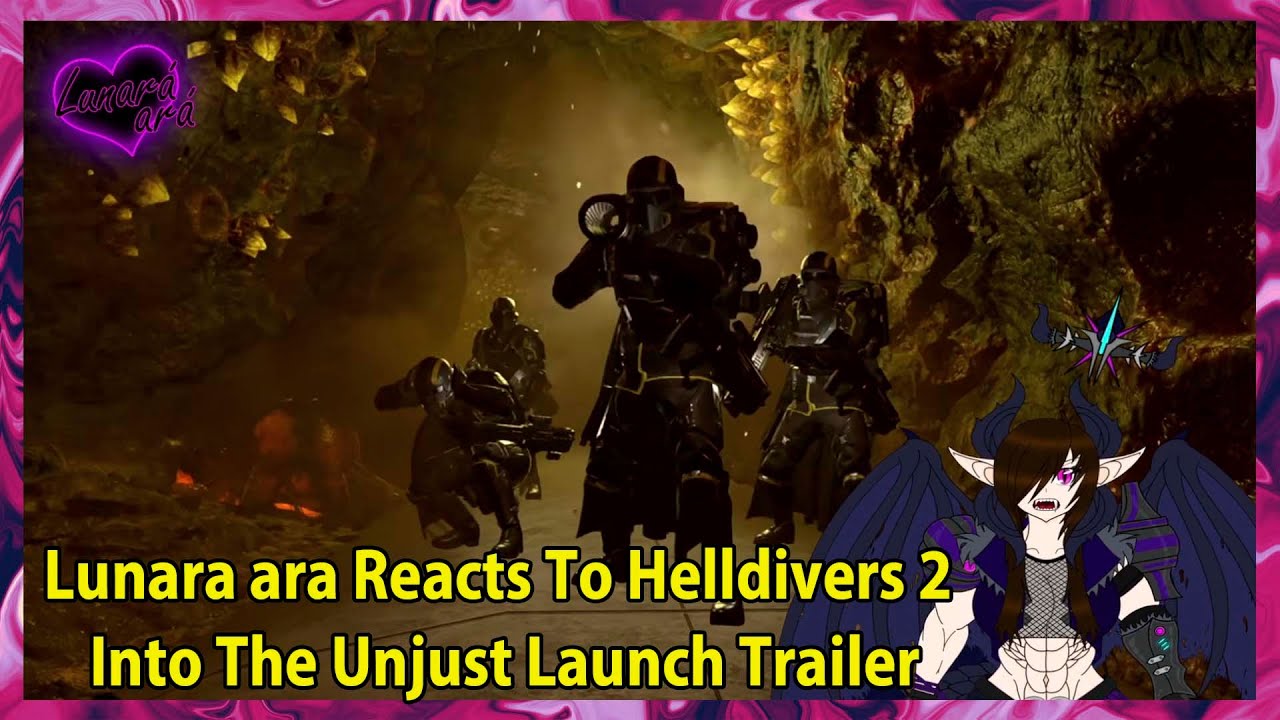 Lunara ara Reacts To Helldivers 2 Into The Unjust Launch Trailer