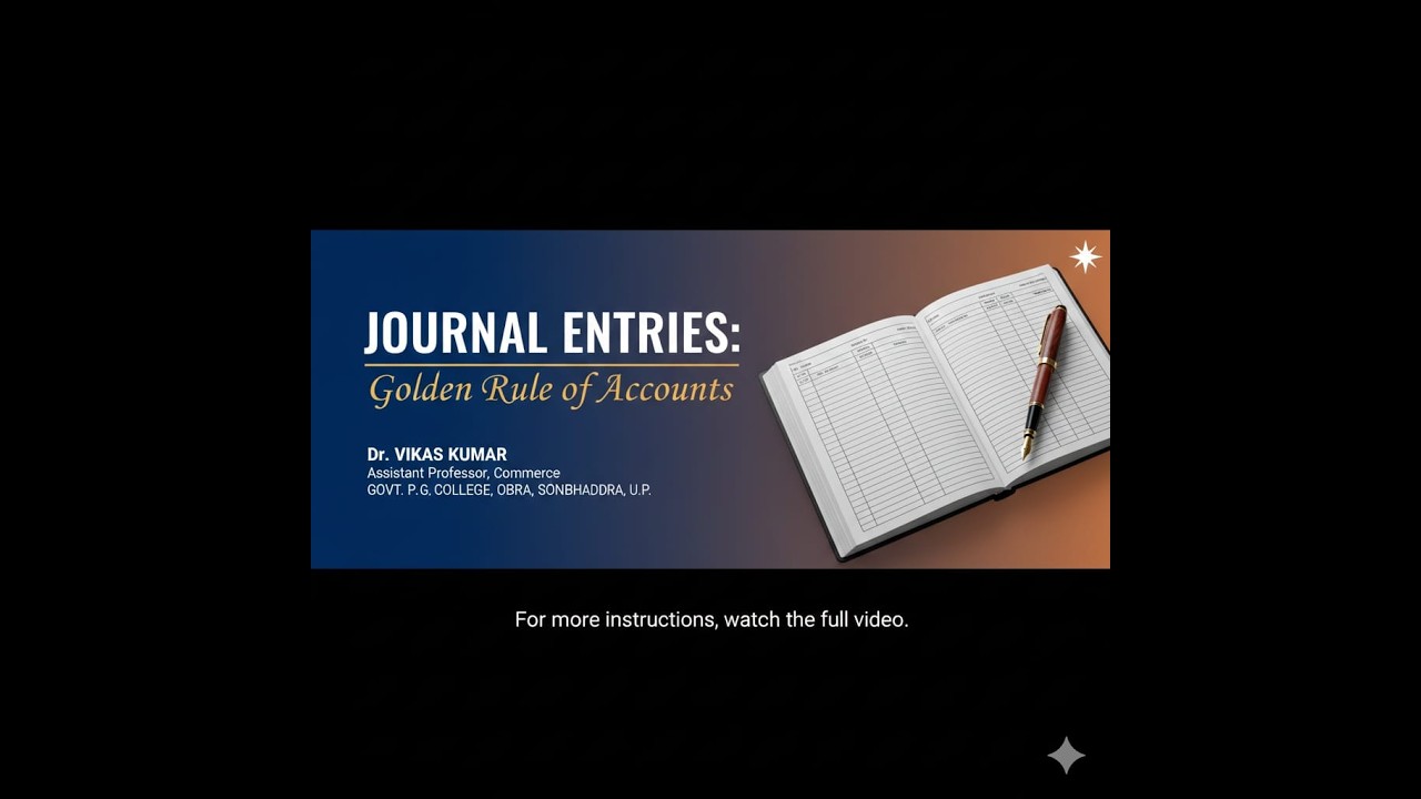 The Golden Rules of Accounting: Journal Entries ka Foundation by Dr. Vikas Kumar Assistant professor