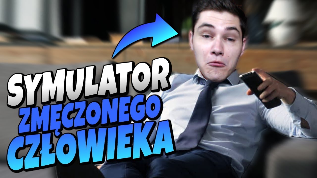 SYMULATOR ZMĘCZONEGO CZŁOWIEKA! *Yet Another Exhausted Day*