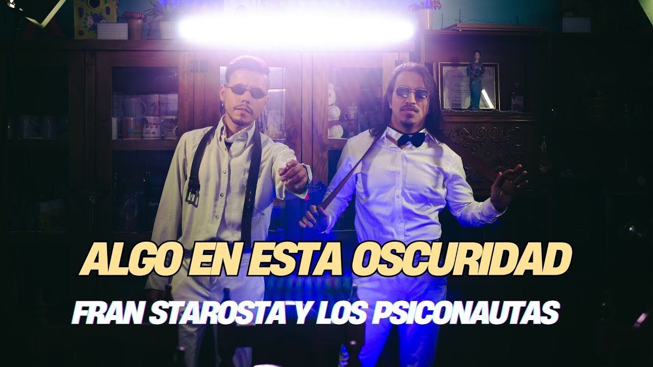 Algo en esta Oscuridad | Fran Starosta y Los Psiconautas (Video Oficial)