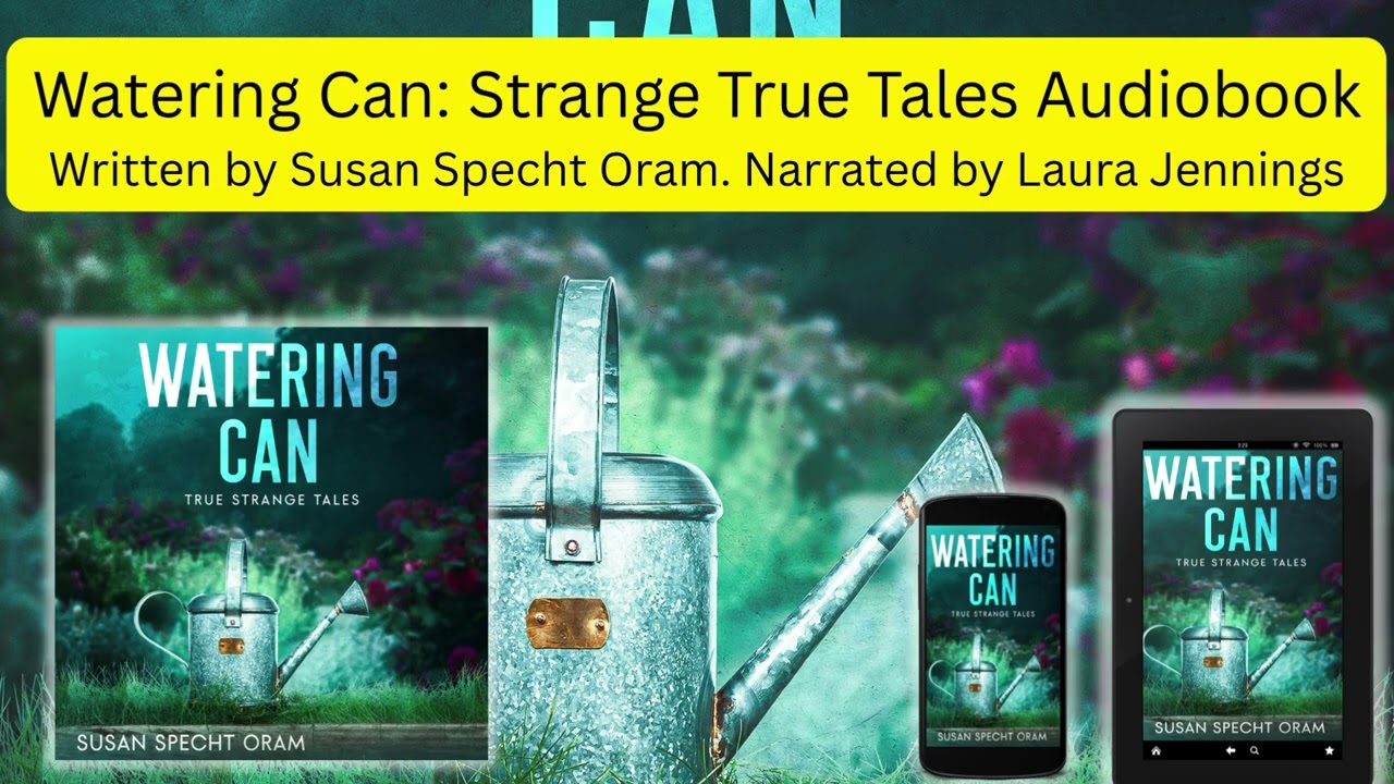 Audiobook: Watering Can, True Strange Tales