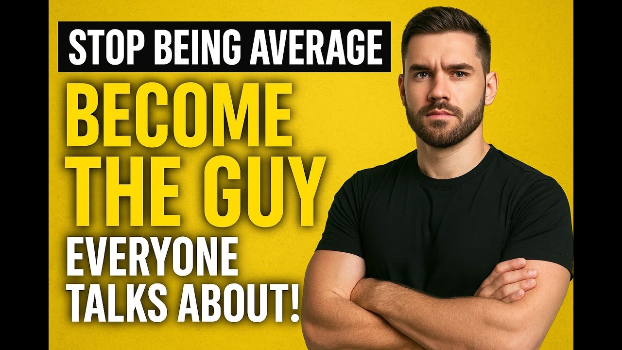 Stop Being Average – How to Become THE GUY Everyone Talks About!