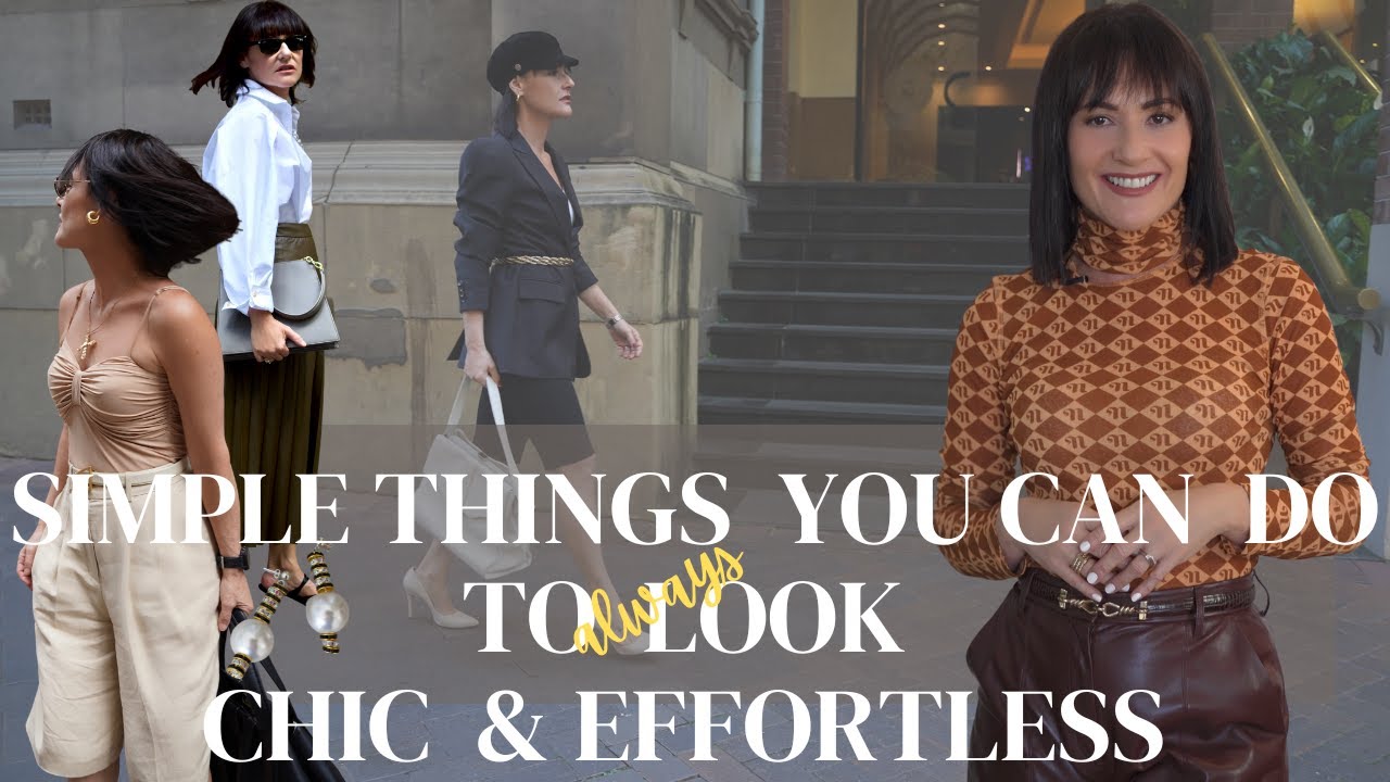 Simple things you can do to always look chic and effortlessly | No buying required