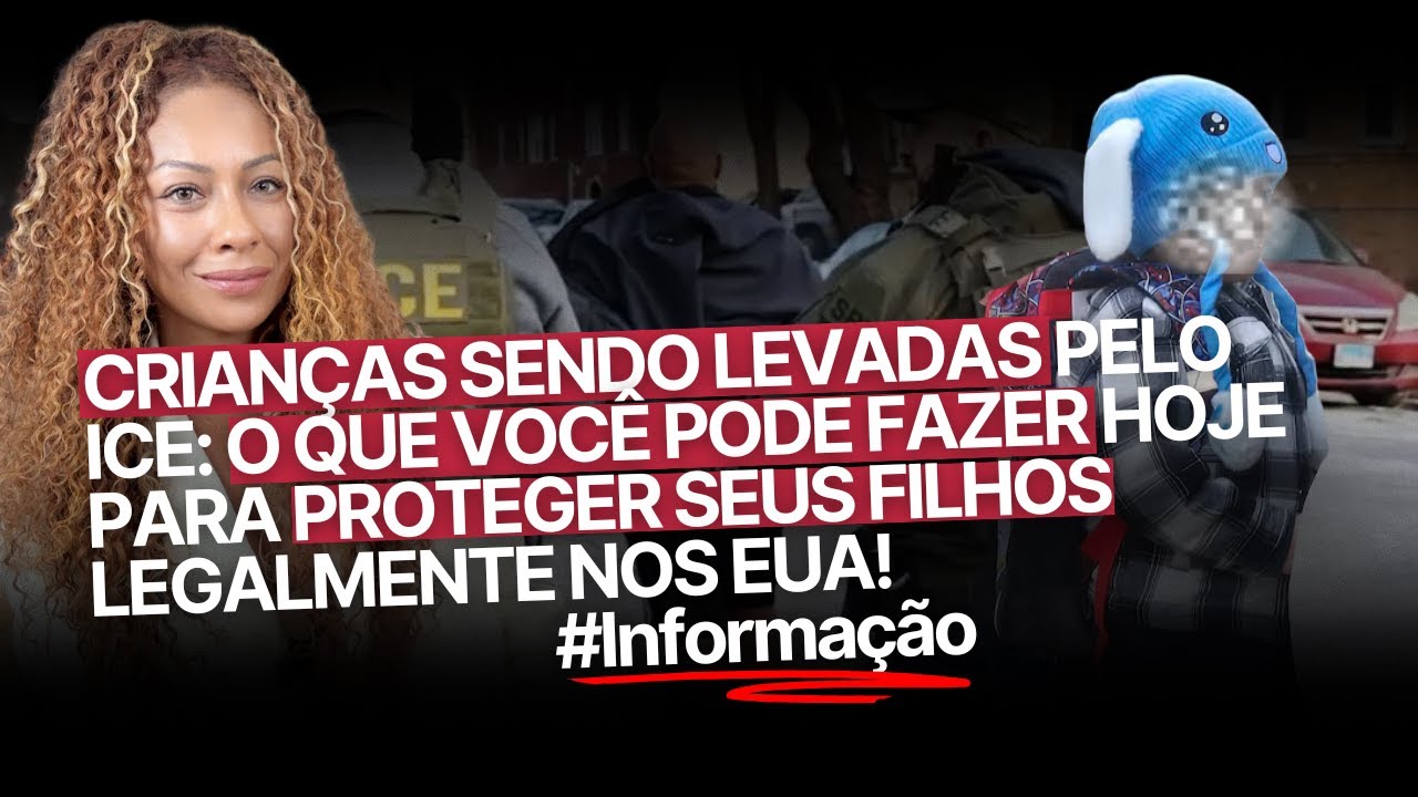 O DOCUMENTO QUE PODE IMPEDIR QUE SEU FILHO VÁ PARA O SISTEMA DO GOVERNO SE VOCÊ FOR PRESO PELO ICE
