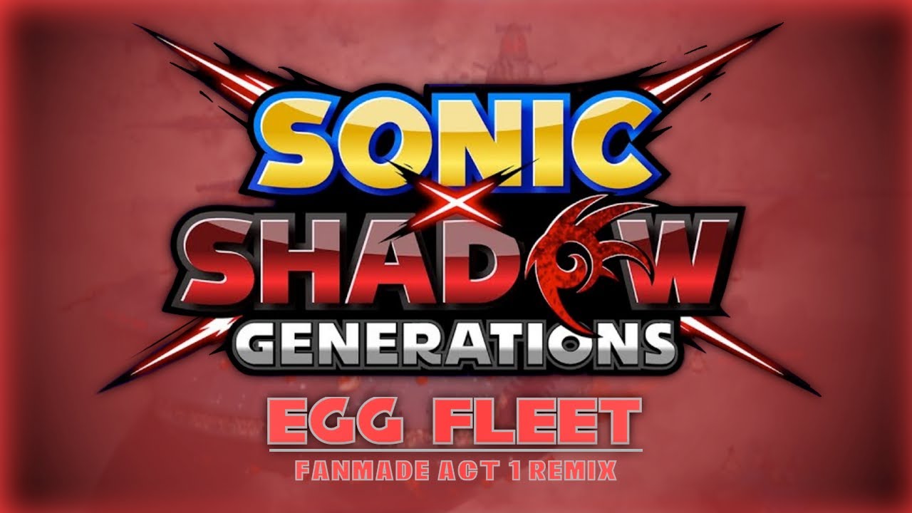 Sonic x Shadow Generations | Egg Fleet: Act 1 (Fanmade Remix)