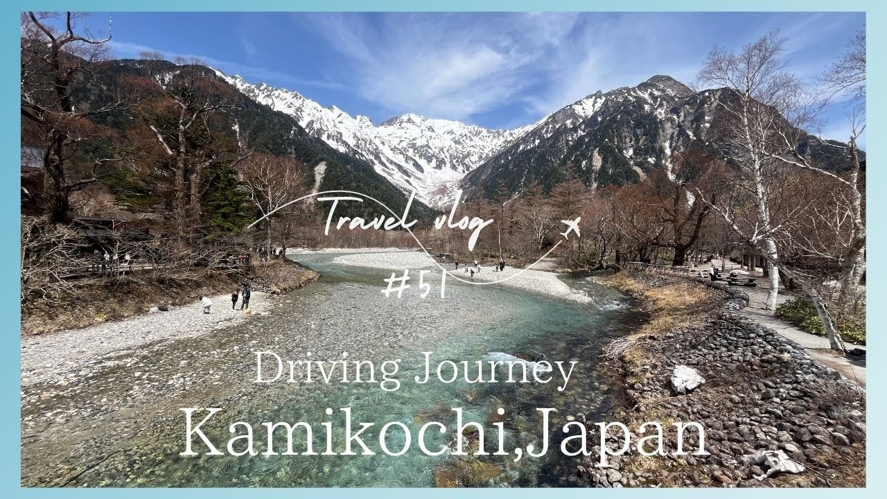 Japan travel vlog #51 Driving journey Japan Alps[Kamikochi]🌸