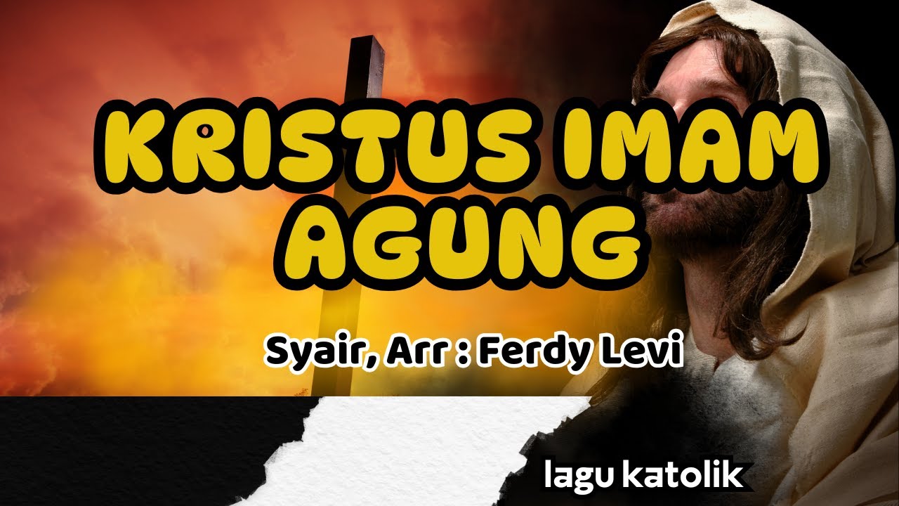 KRISTUS IMAM AGUNG || LAGU PERSEMBAHAN || Arr,Lirik : Ferdy Levi