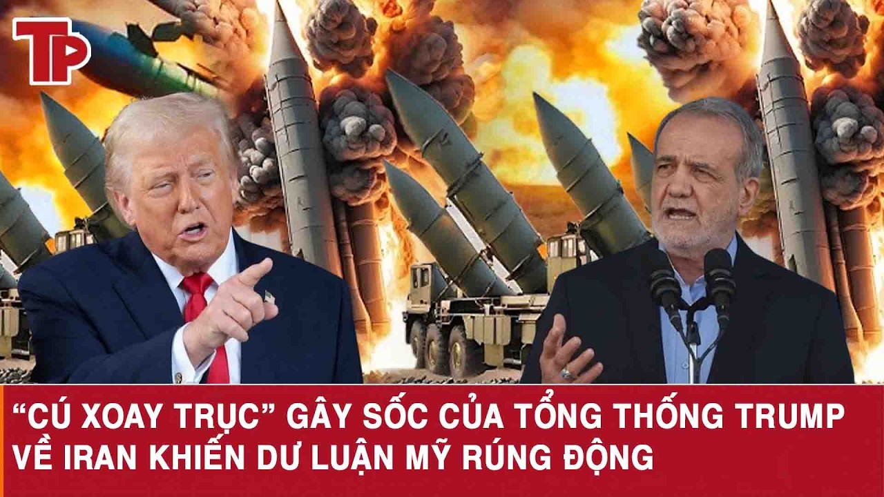 “Cú xoay trục” gây sốc của Tổng thống Trump về Iran khiến dư luận Mỹ rúng động