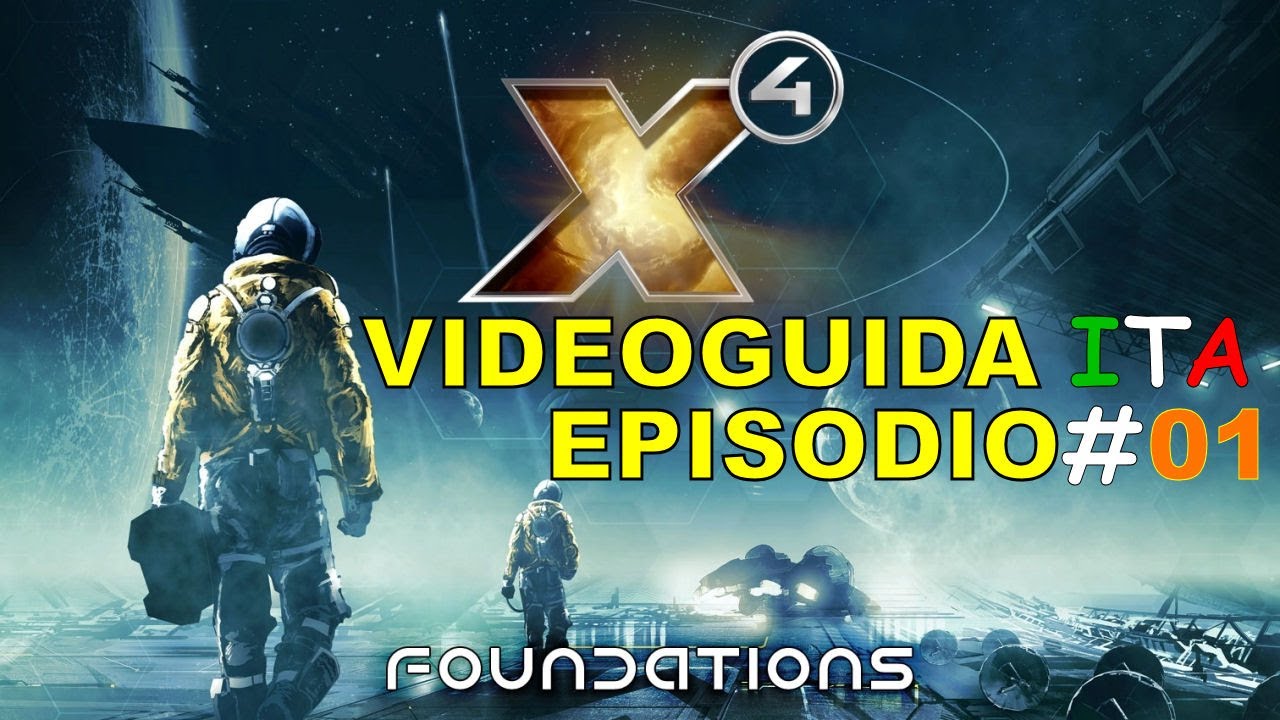 X4: Foundations [VIDEOGUIDA ITALIANA] - EP#01 - Primi Passi