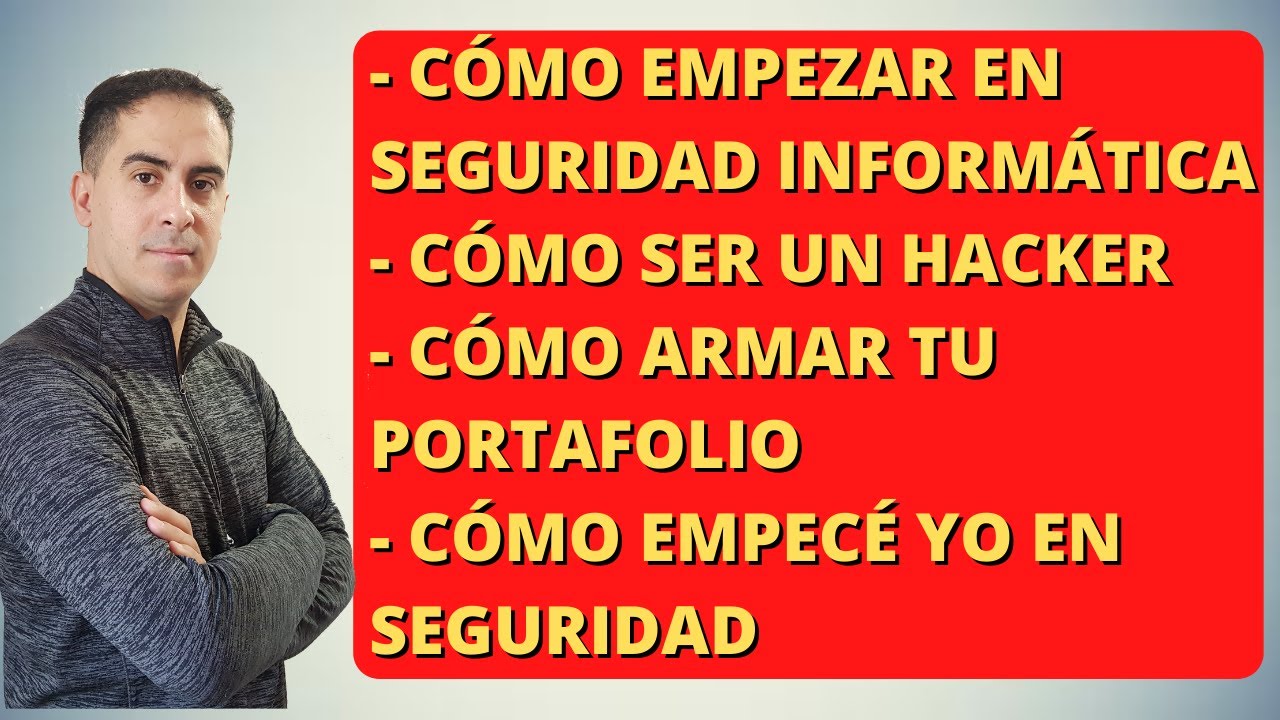 Cómo empezar en Seguridad Informática. Cómo inicié yo y como puedes ganar experiencia, tu portafolio