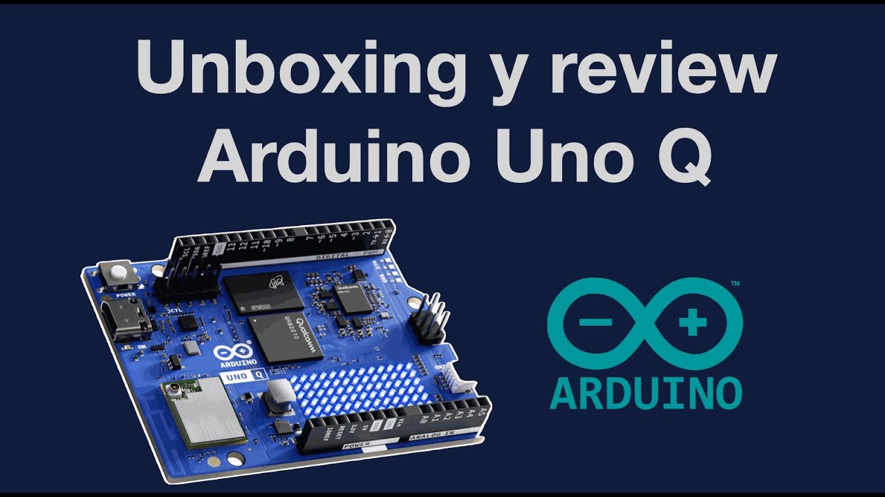 Arduino Uno Q - Unboxing y review