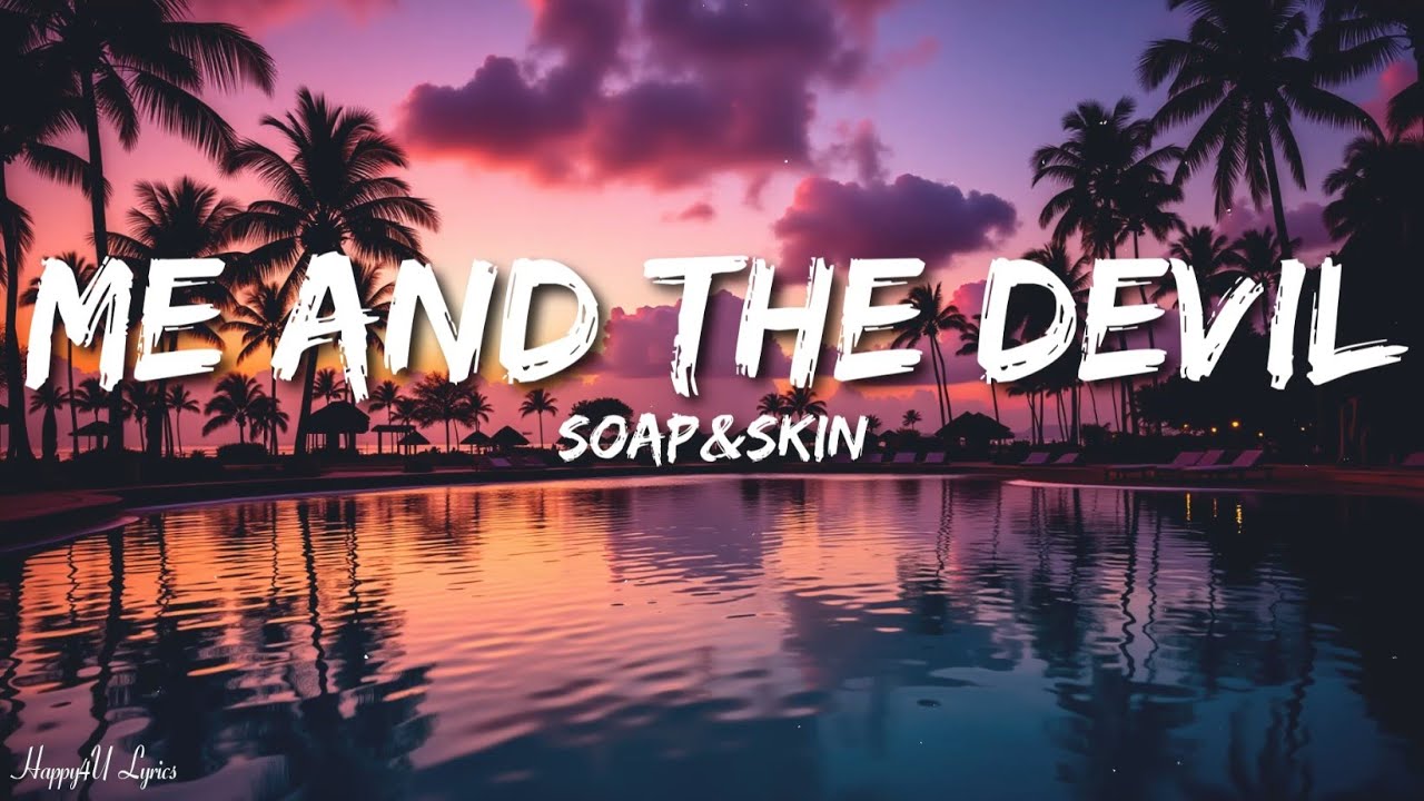 Soap&Skin - Me And The Devil (Lyrics)