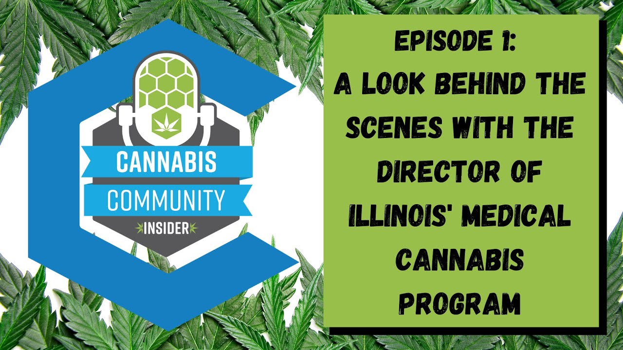 The Cannabis Community Insider: Behind the Scenes with Director of Illinois Medical Cannabis Program
