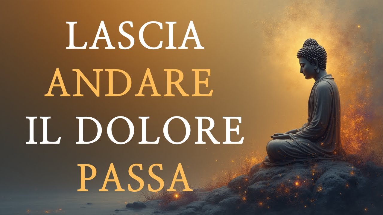 Il Buddha dice: lascia andare le piccole cose – libera grandi pesi, supera il dolore, vivi libero