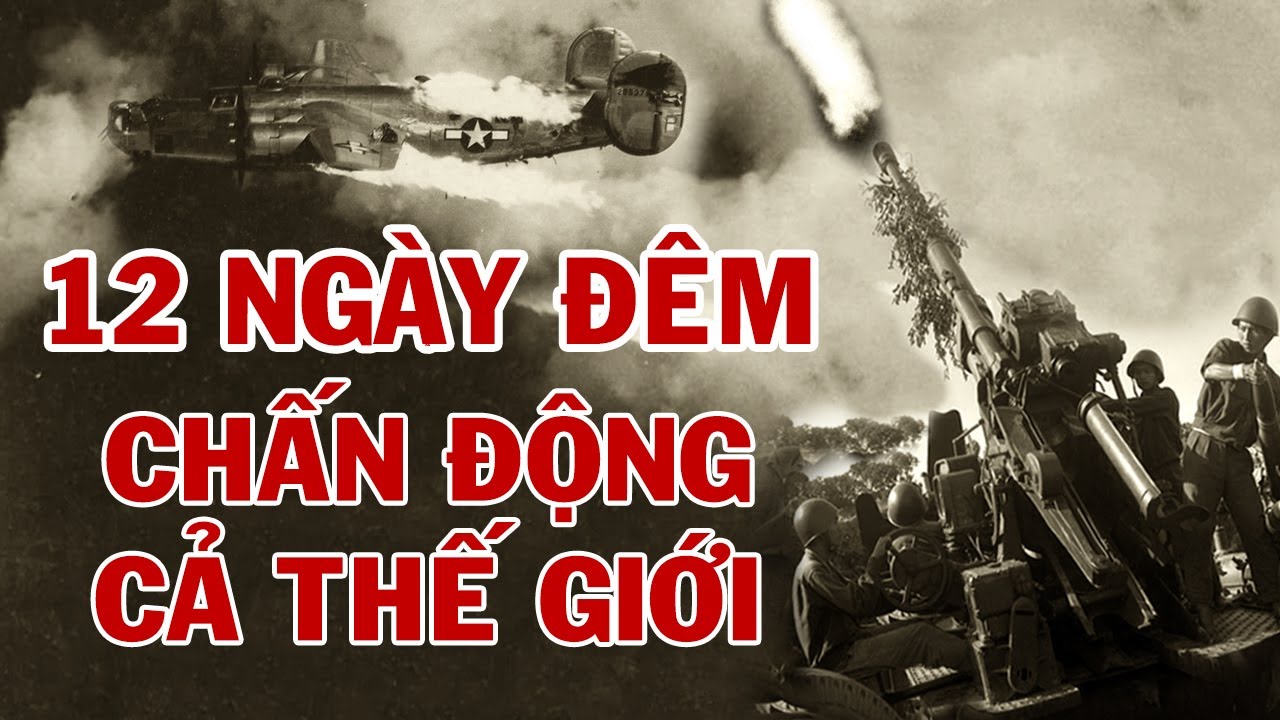 12 Ngày Đêm Hà Nội - Điện Biên Phủ Trên Không 1972  (Bản Full) | Địa Ngục Kinh Hoàng Với B-52 Mỹ