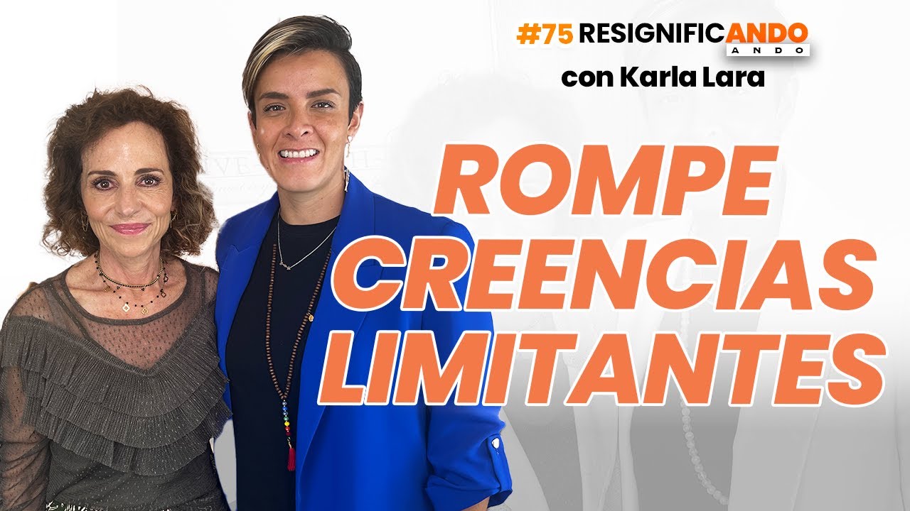 ¿Cómo romper con mis creencias limitantes? con Karla Lara y Shulamit Graber