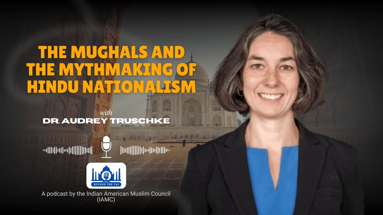 Mughals and the Mythmaking of Hindu Nationalism ft. Dr. Audrey Truschke