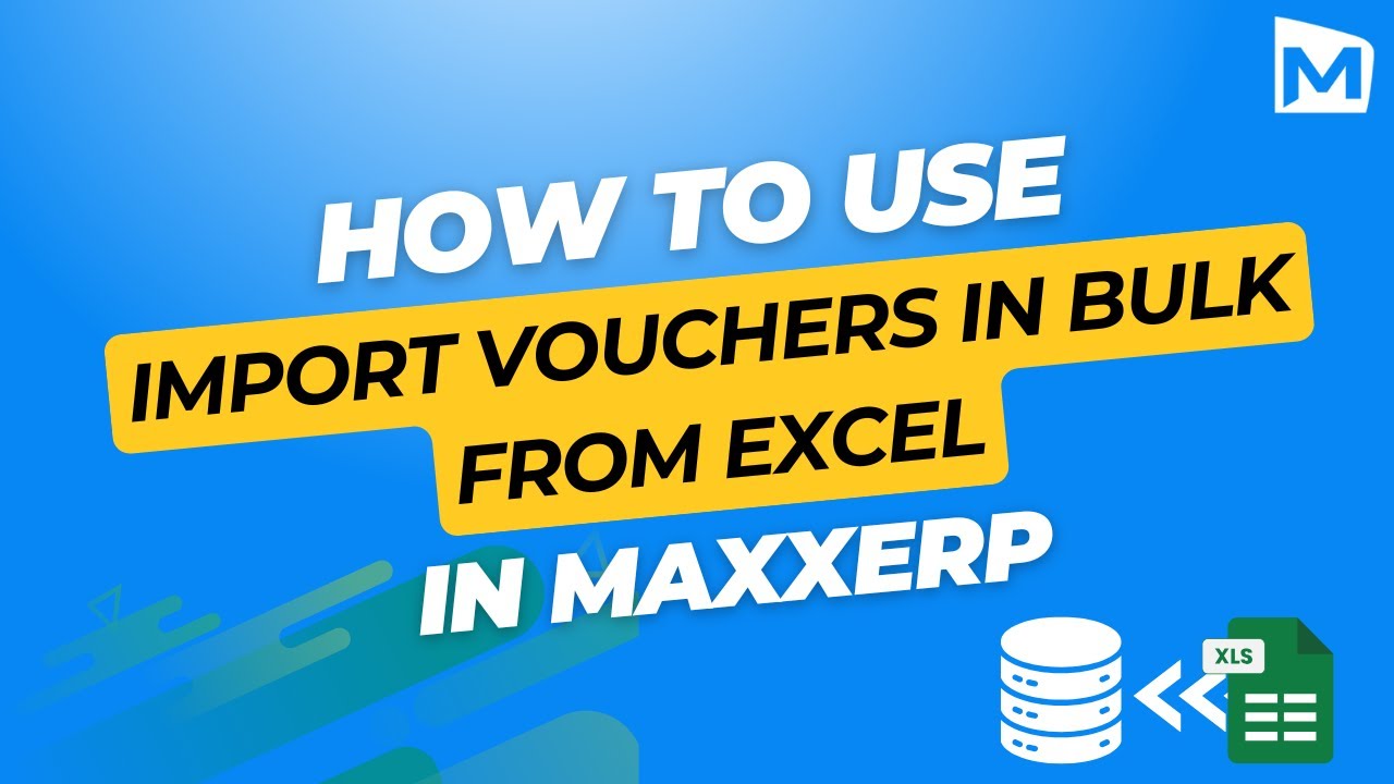 Import Vouchers in Bulk from Excel Column Mapping using MaxxERP Software - ExcelVoucherImport Addon
