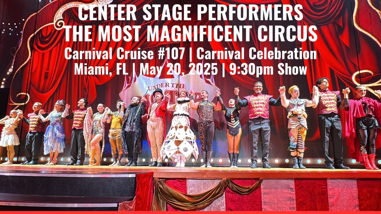CENTER STAGE PERFORMERS | THE MOST MAGNIFICENT CIRCUS | Carnival Celebration, May 20, 2025, 9:30pm