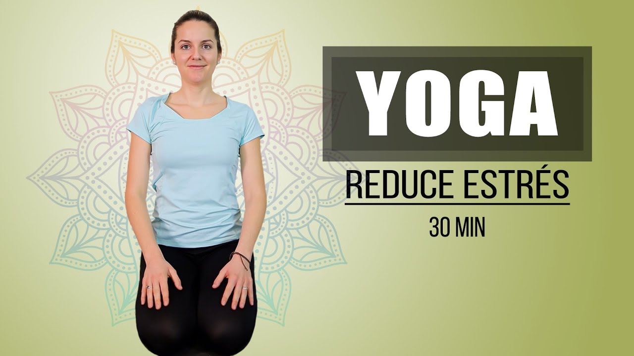 Yoga para Reducir Estrés - 30 minutos
