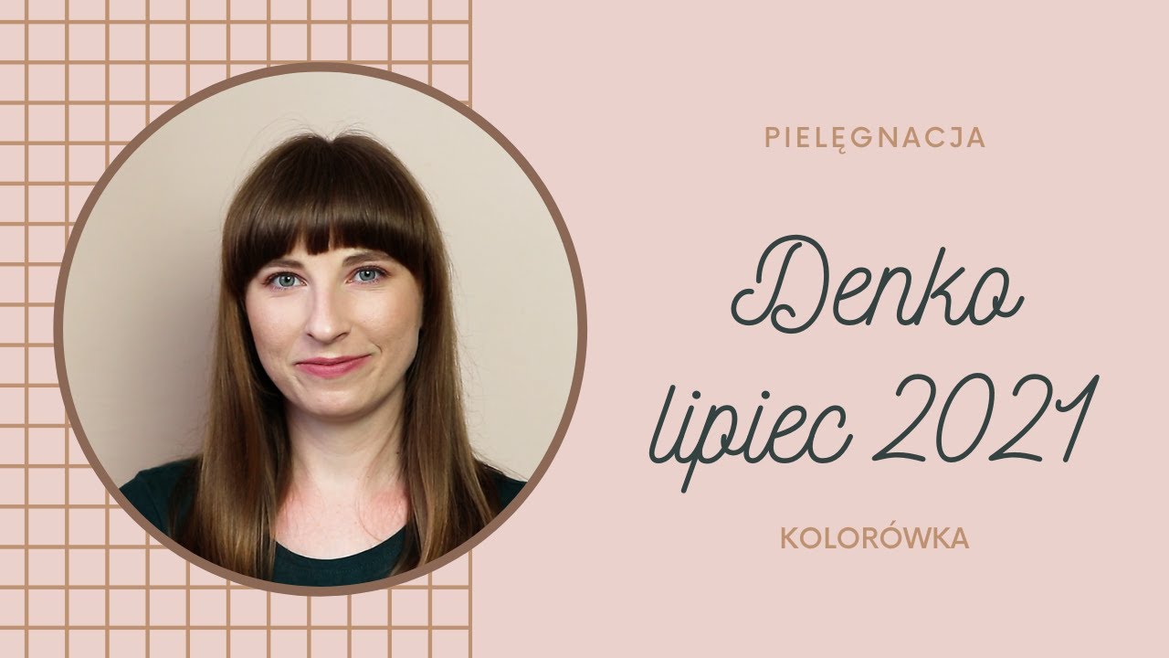 Denko - lipiec 2021 | Pielęgnacja i kolorówka