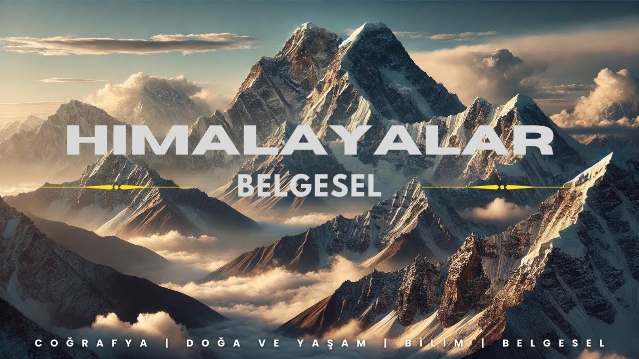 Himalayalar: D&uuml;nyanın En Y&uuml;ksek Dağ Sırası | Belgesel