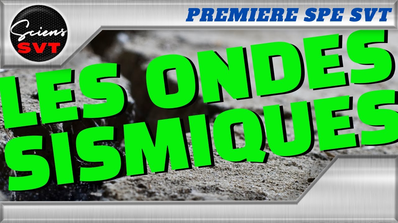 LA PRODUCTION DES ONDES SISMIQUES - GEOLOGIE - PREMIERE SPECIALITE SVT