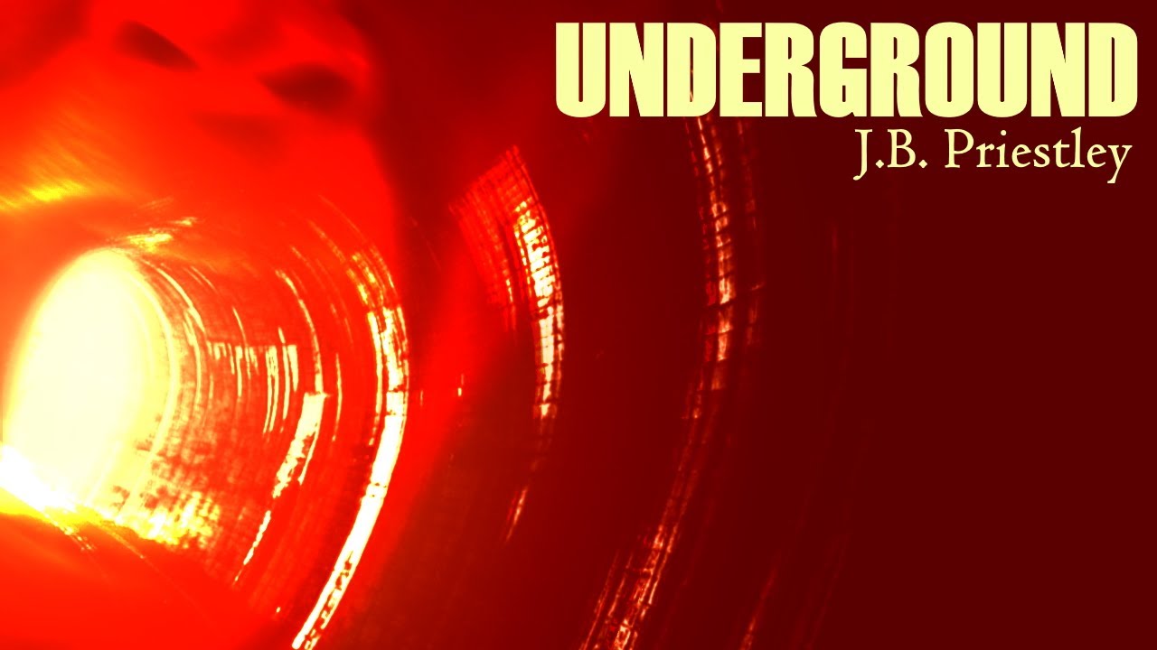 UNDERGROUND - Horror story by J.B. Priestley.