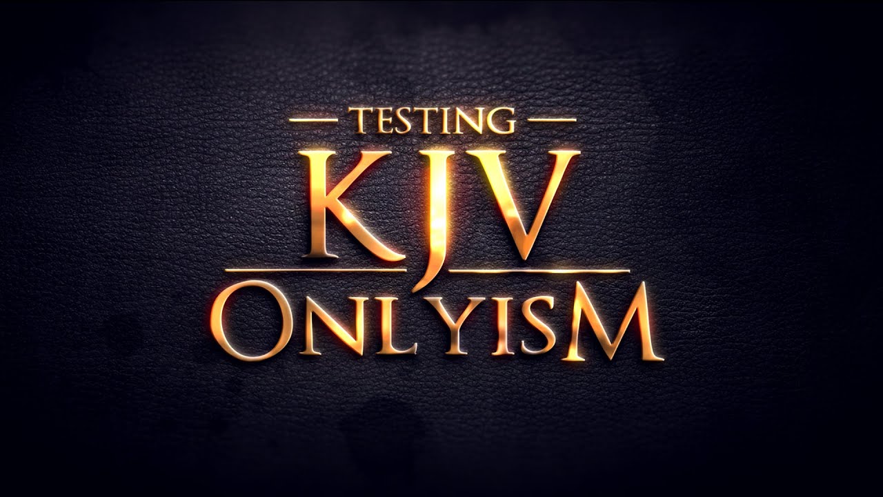 Testing KJV Onlyism - 119 Ministries