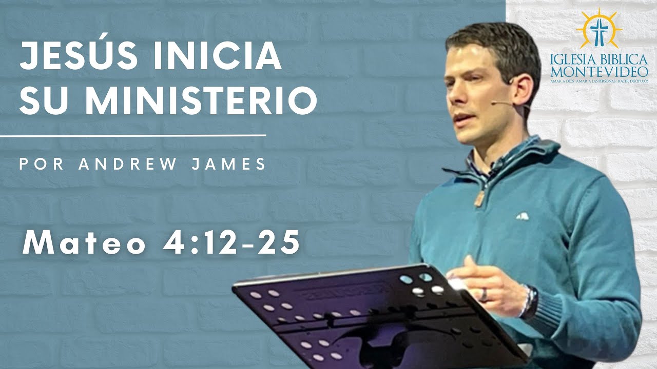 Jesús inicia Su ministerio | Mateo 4:12-25 | Andrew James