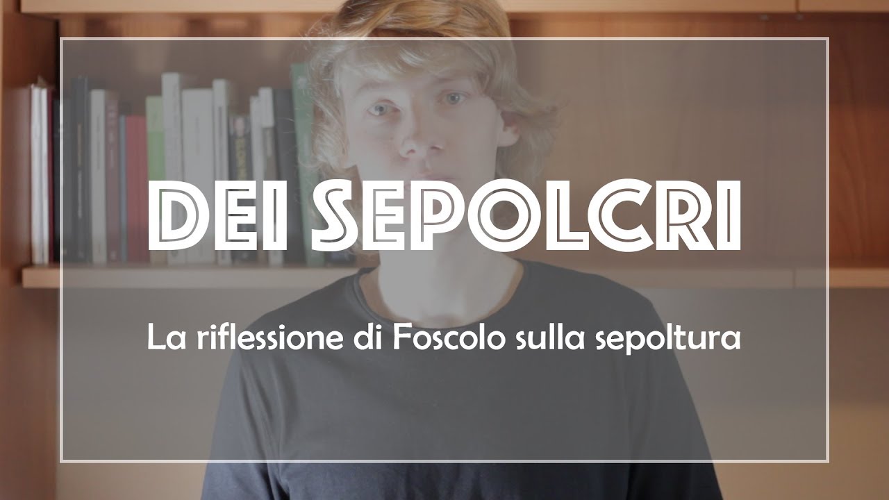 Dei Sepolcri. La riflessione di Foscolo