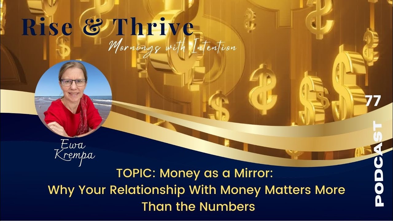 EPISODE 77: Money as a Mirror: Why Your Relationship With Money Matters More Than the Numbers