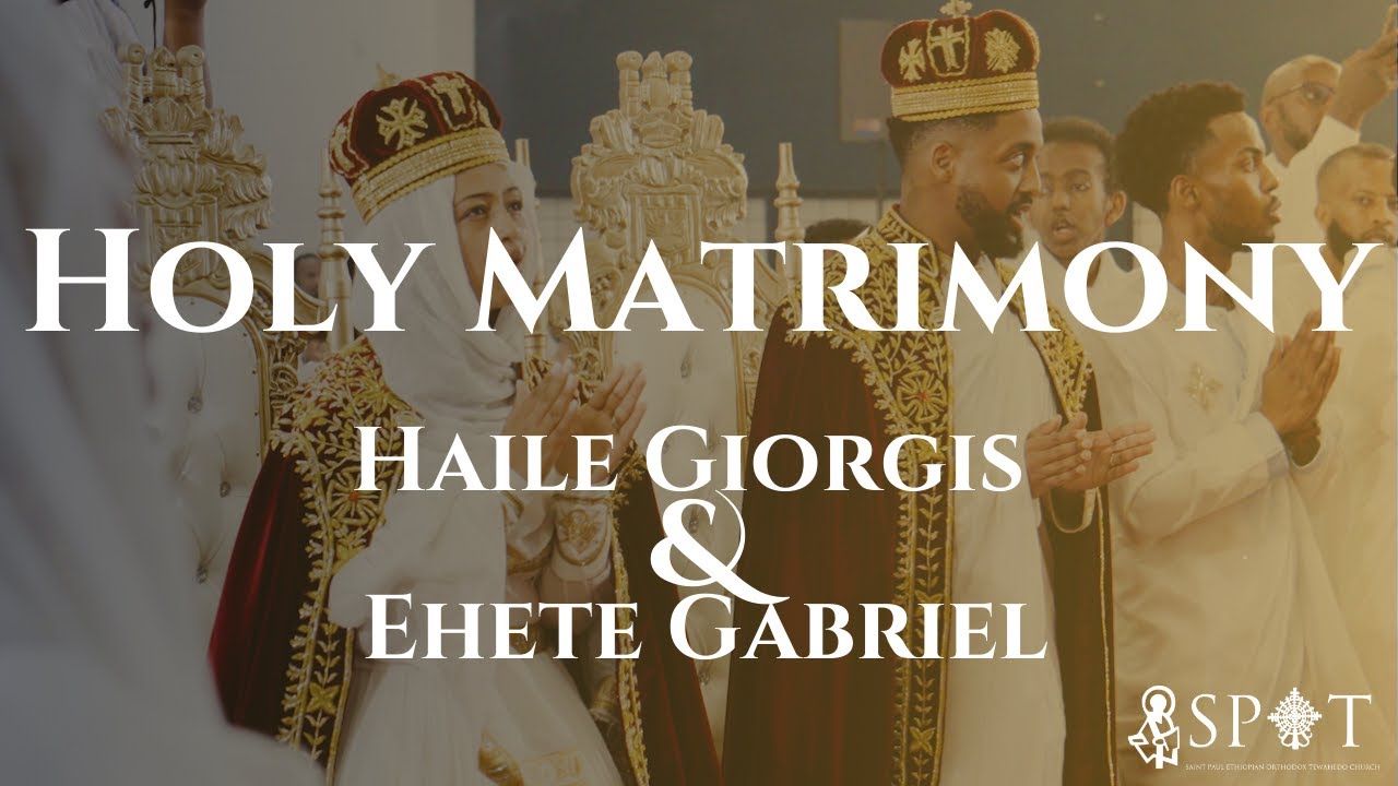 Holy Matrimony Ceremony || Haile Giorgis & Ehete Gabriel