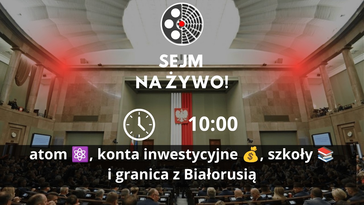 🔴 NA ŻYWO | Sejm: atom ⚛️, pieniądze Polak&oacute;w 💰 i granica z Białorusią