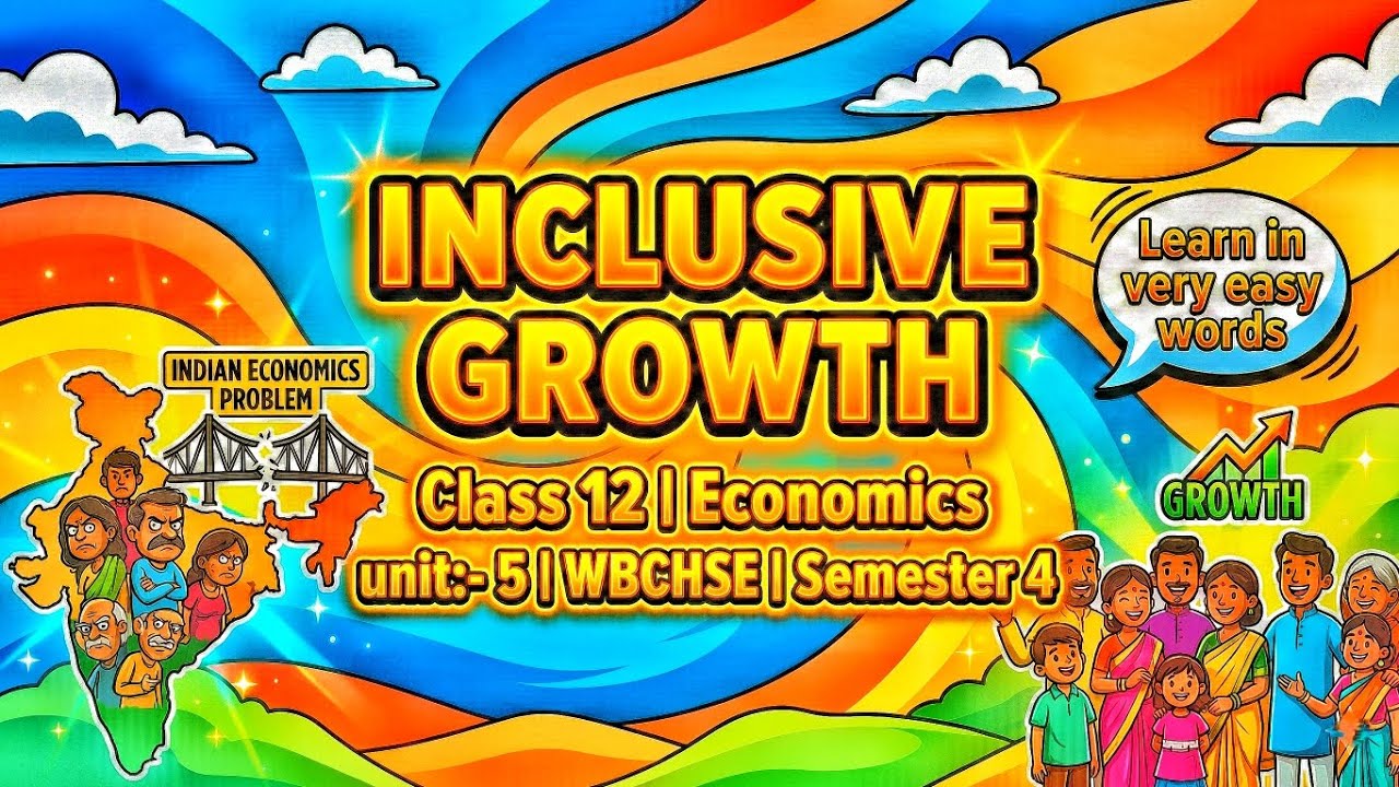 WBCHSE Class 12 Economics Unit 5 | Inclusive Growth One Shot | पूरा Chapter सबसे आसान भाषा में समझे।